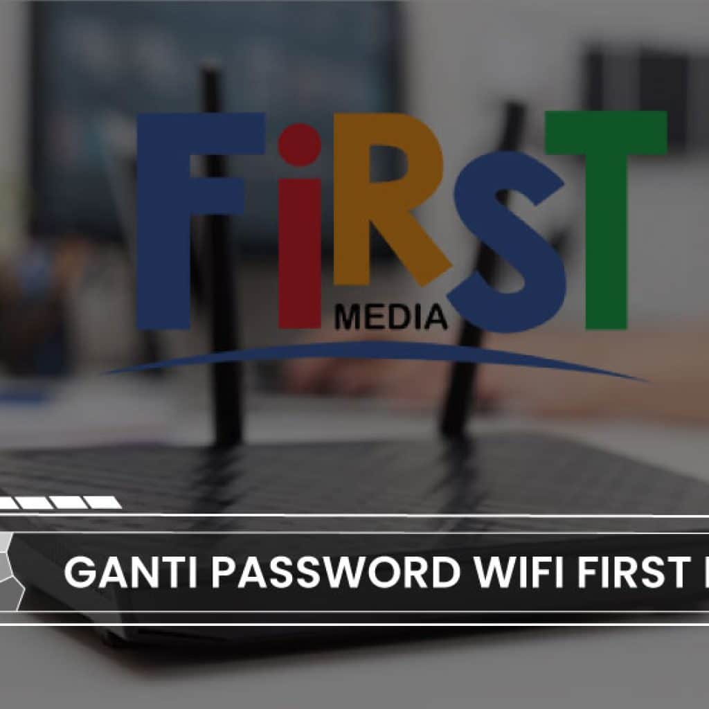 cara ganti password wifi first media