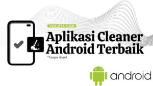 aplikasi cleaner android terbaik tanpa iklan