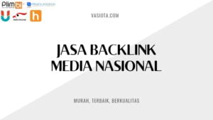 Jasa Backlink Media Nasional Lokal, Murah & Powerfull!