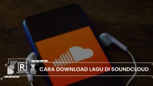 7 Cara Download Lagu di Soundcloud Via HP & Laptop, GRATIS!