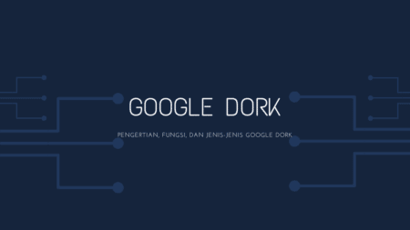 Apa itu Dork: Pengertian, Jenis, dan Fungsi Google Dork