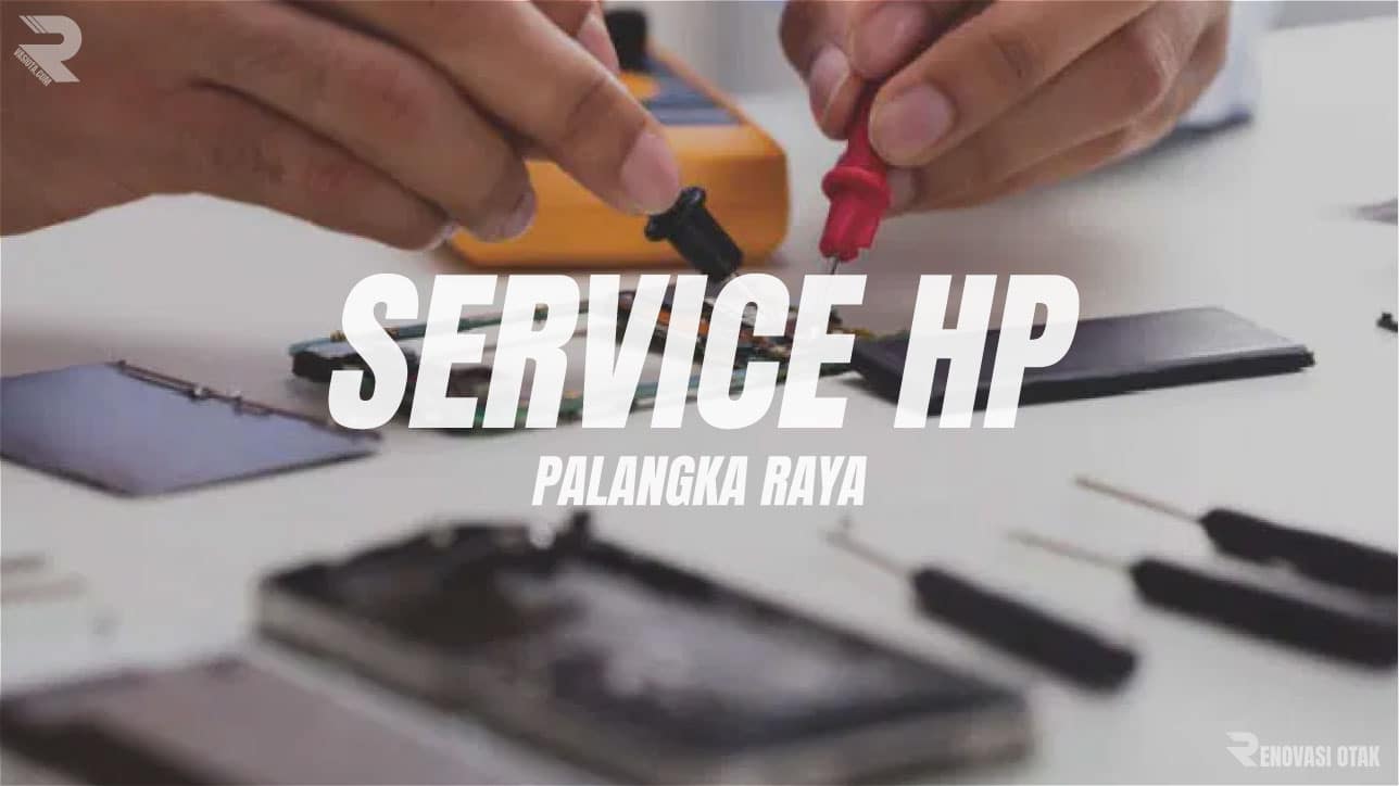 Jasa Service HP di Palangka Raya yang Bisa Ditunggu, Hubungi Sekarang!