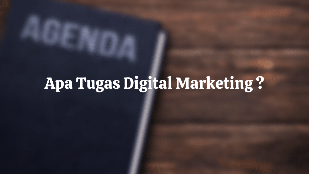 Digital Marketing Adalah: Pengertian, Jobdesk, dan Gaji Digital Marketer